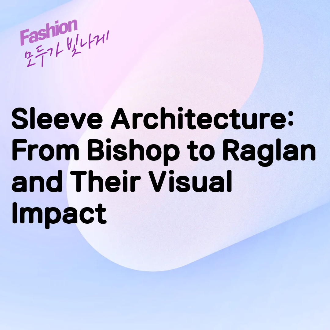 Sleeve Architecture: From Bishop to Raglan and Their Visual Impact