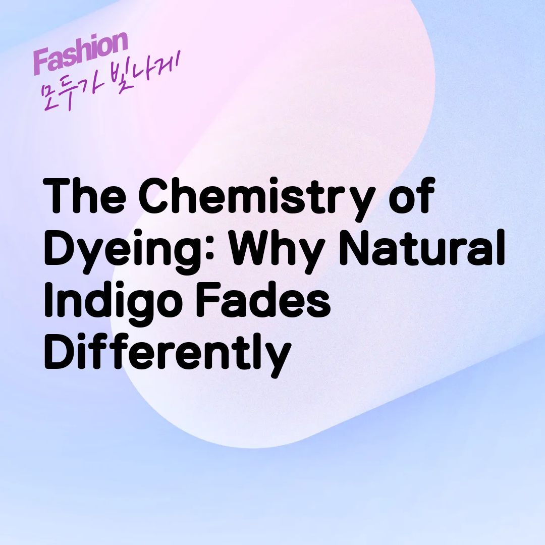 The Chemistry of Dyeing: Why Natural Indigo Fades Differently