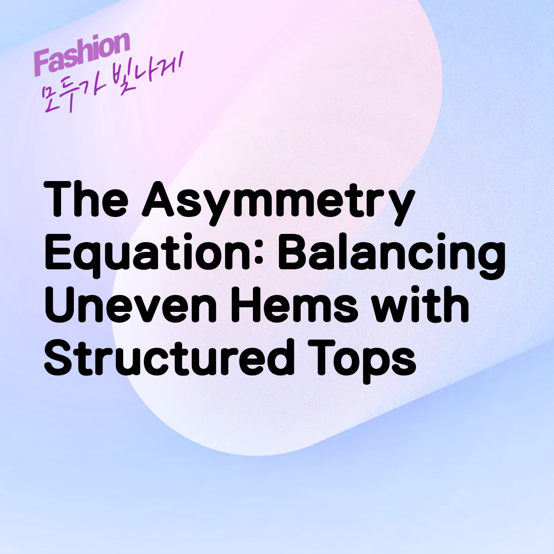 The Asymmetry Equation: Balancing Uneven Hems with Structured Tops