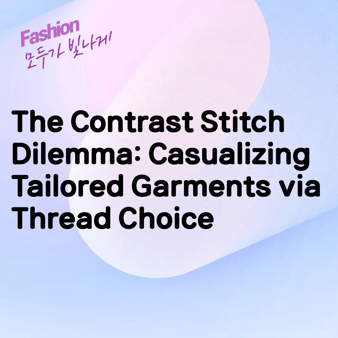 The Contrast Stitch Dilemma: Casualizing Tailored Garments via Thread Choice
